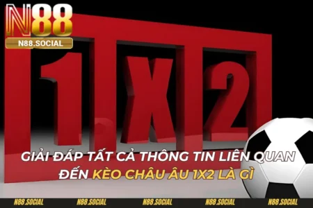 Kèo Châu Âu 1x2 Là Gì