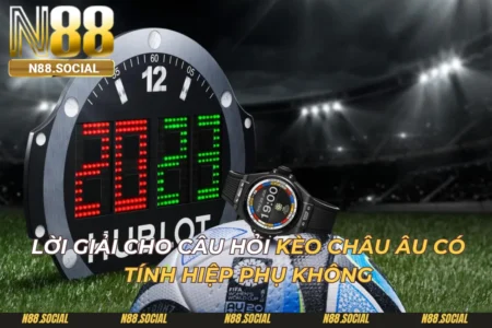 Kèo Châu Âu Có Tính Hiệp Phụ Không