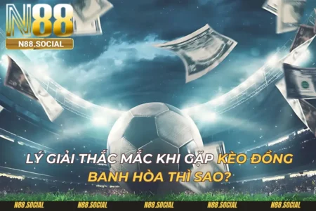 Kèo Đồng Banh Hòa Thì Sao