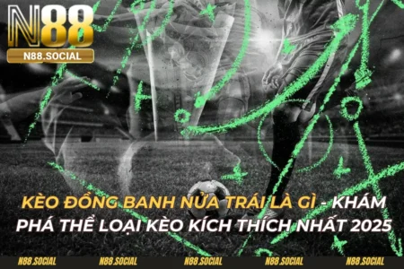Kèo Đồng Banh Nửa Trái Là Gì