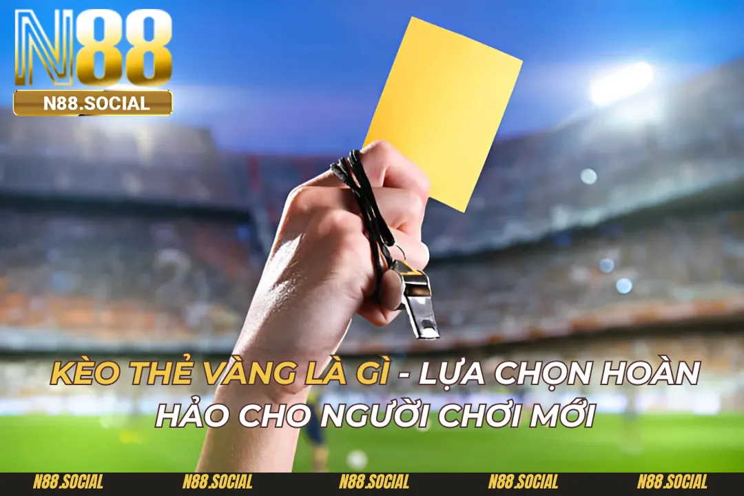 Kèo Thẻ Vàng Là Gì